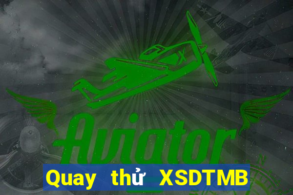 Quay thử XSDTMB thứ tư