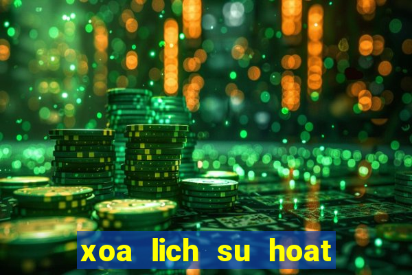 xoa lich su hoat dong cua may tinh