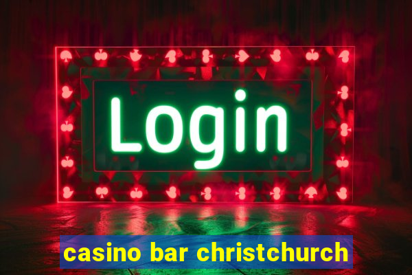 casino bar christchurch