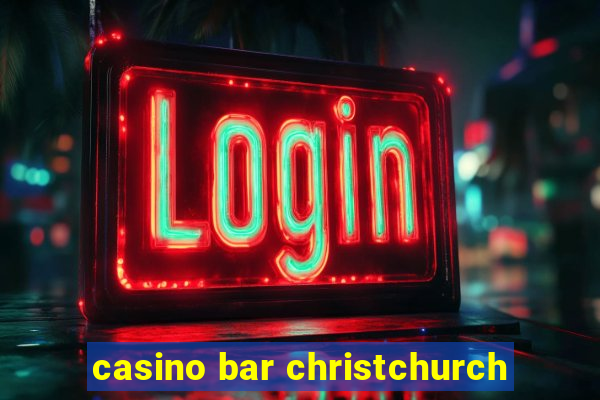 casino bar christchurch