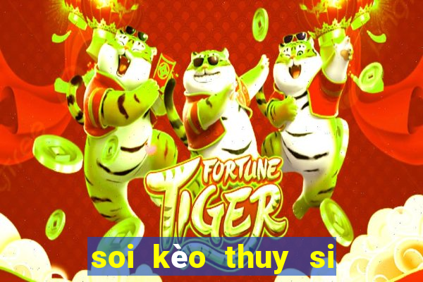 soi kèo thuy si vs serbia