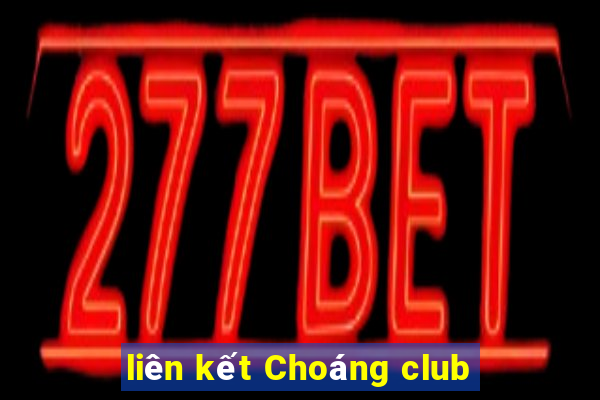 liên kết Choáng club