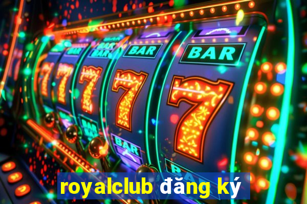 royalclub đăng ký