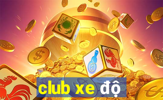 club xe độ