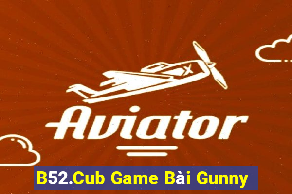 B52.Cub Game Bài Gunny