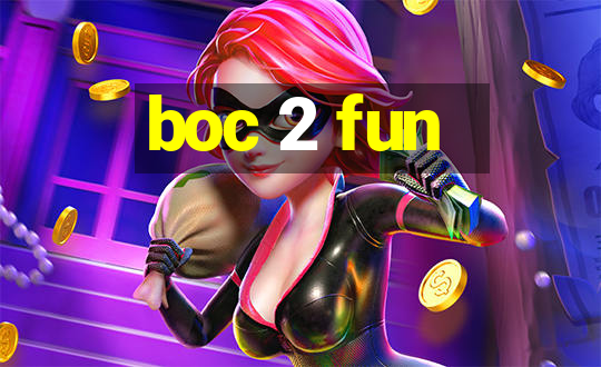 boc 2 fun