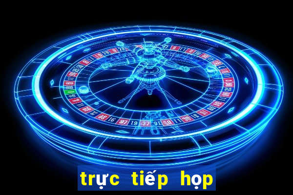 trực tiếp họp quốc hội hôm nay