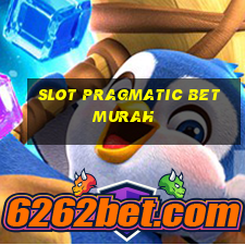 slot pragmatic bet murah