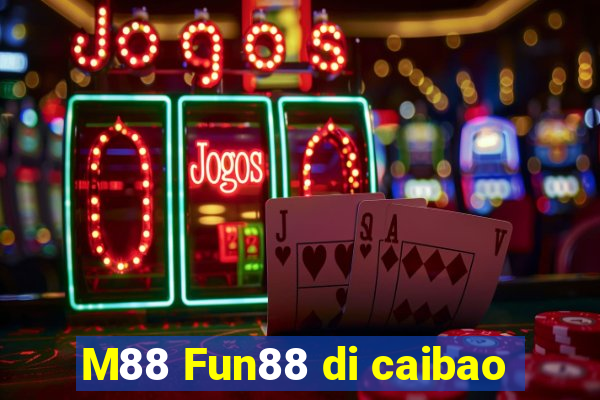 M88 Fun88 di caibao