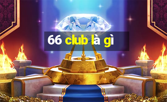 66 club là gì