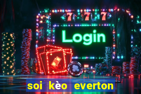 soi kèo everton vs nottingham forest