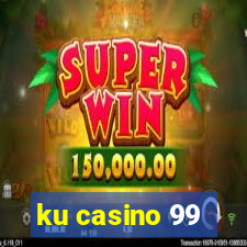 ku casino 99