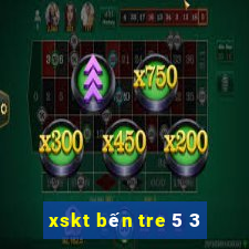 xskt bến tre 5 3