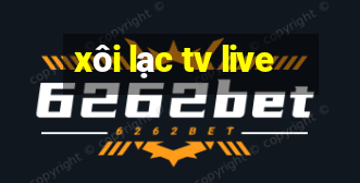 xôi lạc tv live