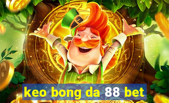 keo bong da 88 bet