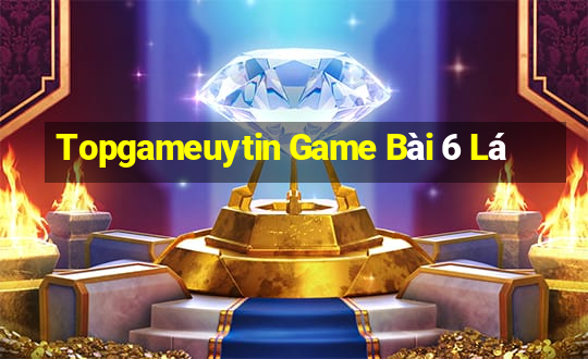 Topgameuytin Game Bài 6 Lá