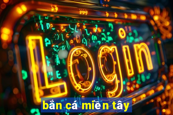 bắn cá miền tây