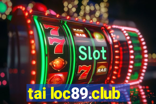 tai loc89.club