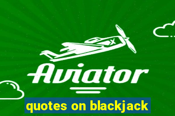 quotes on blackjack