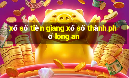 xổ số tiền giang xổ số thành phố long an