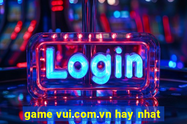 game vui.com.vn hay nhat