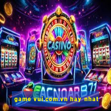 game vui.com.vn hay nhat