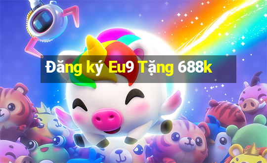 Đăng ký Eu9 Tặng 688k