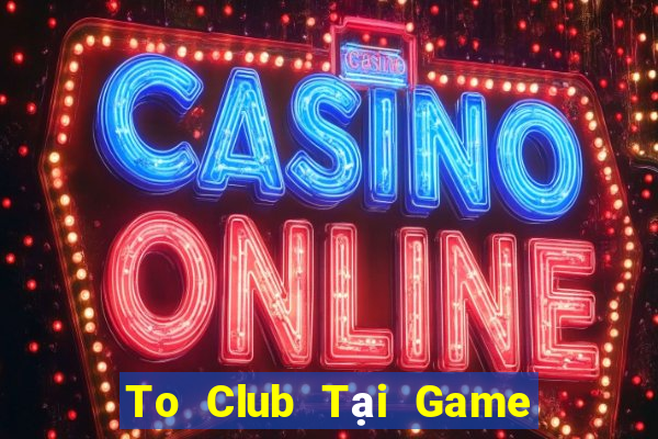 To Club Tại Game Bài B52