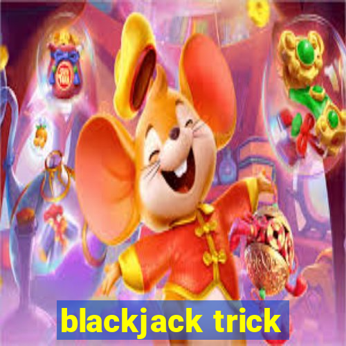 blackjack trick