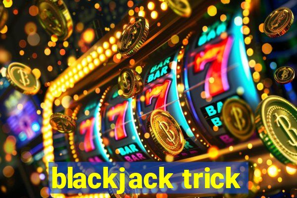 blackjack trick