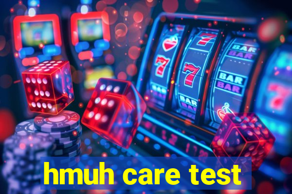 hmuh care test