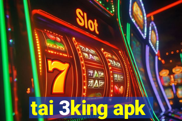 tai 3king apk