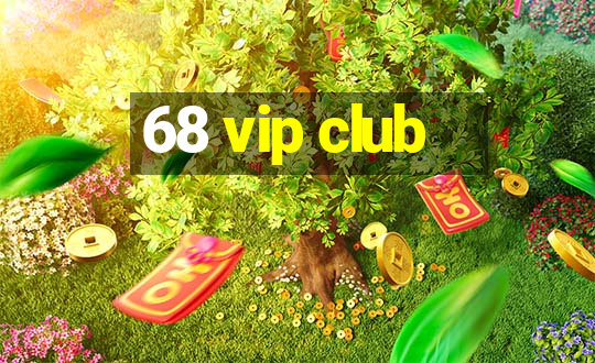 68 vip club