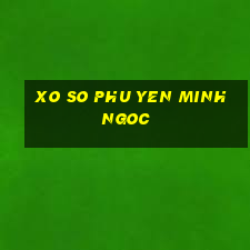 xo so phu yen minh ngoc