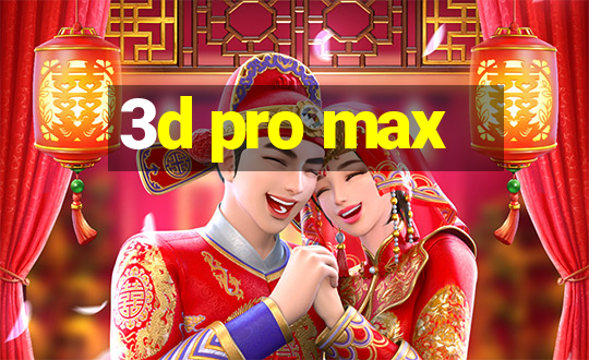 3d pro max