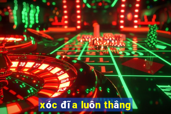 xóc đĩa luôn thắng