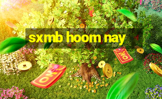 sxmb hoom nay