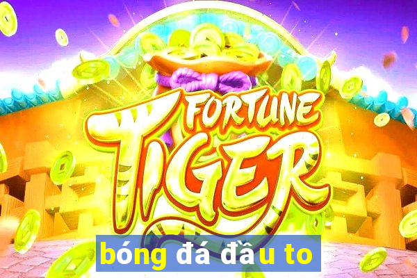 bóng đá đầu to