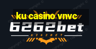 ku casino vnvc