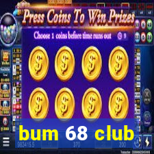 bum 68 club