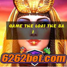 game the loai the bai