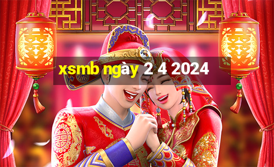 xsmb ngày 2 4 2024