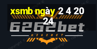 xsmb ngày 2 4 2024