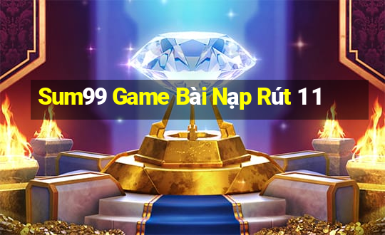 Sum99 Game Bài Nạp Rút 1 1