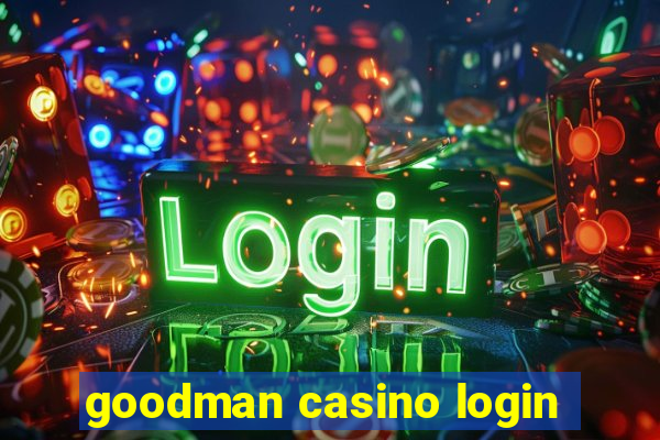 goodman casino login