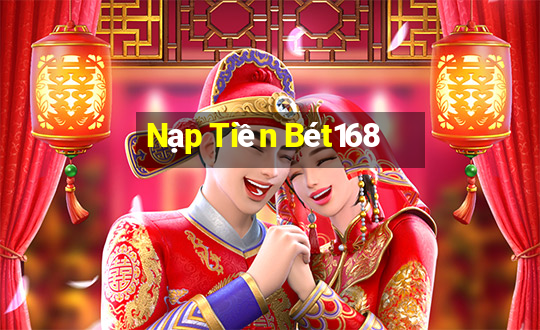 Nạp Tiền Bét168