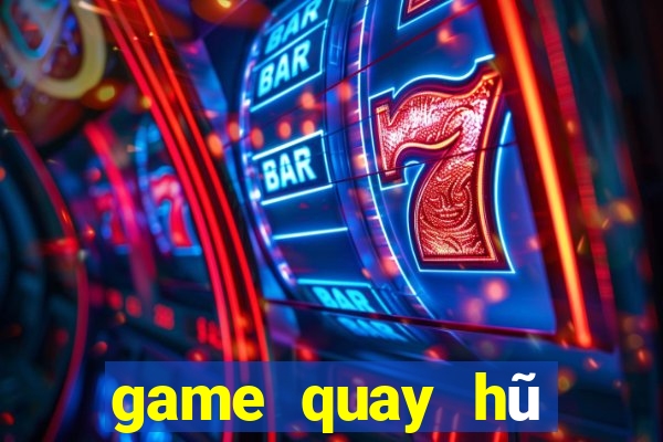 game quay hũ cấp vốn người chơi