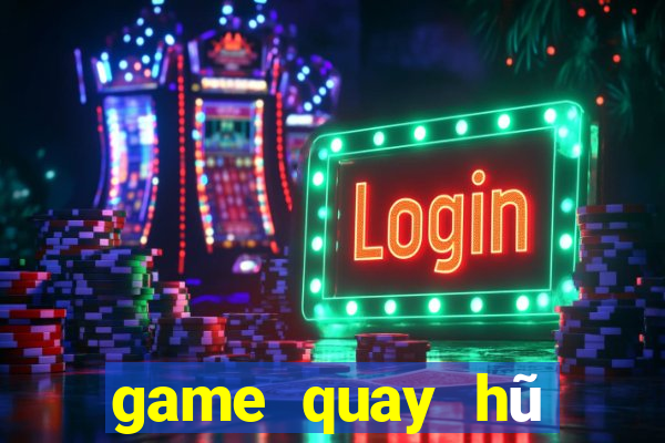 game quay hũ cấp vốn người chơi