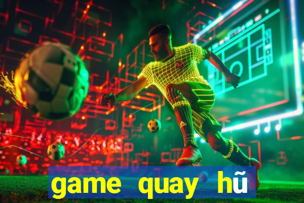 game quay hũ cấp vốn người chơi