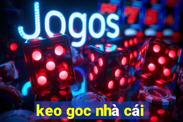 keo goc nha cai